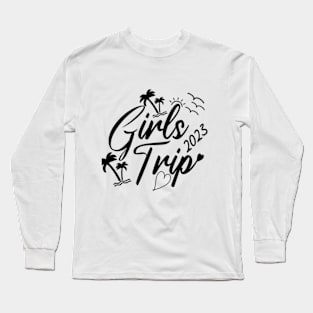 Matching Girls Trip and Sisters' Trip 2023 T-Shirts - Perfect for your Next Adventure Long Sleeve T-Shirt